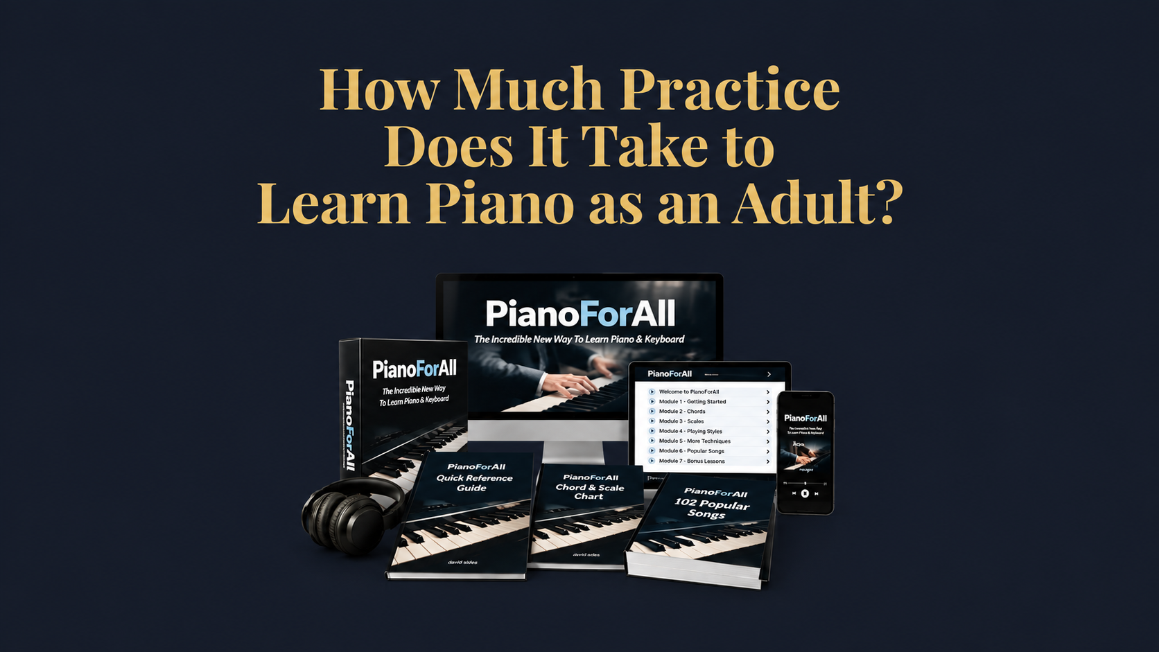 How much practice it takes to learn piano as an adult with PianoForAll